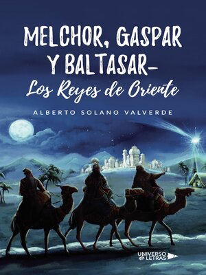 cover image of Melchor, Gaspar y Baltasar- Los Reyes de Oriente